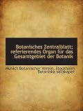 Botanisches Zentralblatt; referierendes Organ für das Gesamtgebiet der Botanik - Munich Botanischer Verein