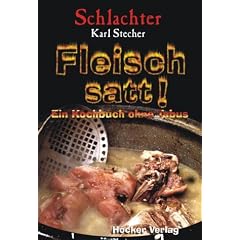 Fleisch satt! Ein Kochbuch ohne Tabus