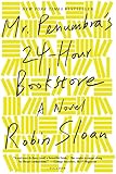 Mr. Penumbra's 24-Hour Bookstore: A Novel