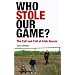 Who Stole Our Game?: The Fall and Fall of Irish Soccer