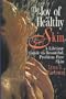 The Joy of Healthy Skin: A Lifetime Guide to Beautiful, Problem-Free Skin
