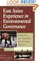 East Asian Experience in Environmental Governance: Response in a Rapidly Developing Region