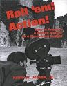 Roll'Em! Action!: How to Produce a Motion Picture on a Shoestring Budget