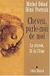 Cheveu, parle-moi de moi. Le cheveu, fil de l'�me