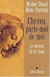 Cheveu, parle-moi de moi. Le cheveu, fil de l âme