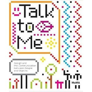 Talk to Me: Design and the Communication between People and Objects