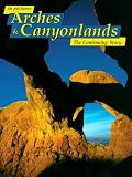 in pictures Arches & Canyonlands: The Continuing Story