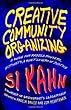Creative Community Organizing: A Guide for Rabble-Rousers, Activists, and Quiet Lovers of Justice