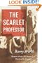 The Scarlet Professor:  Newton Arvin -- A Literary Life Shattered by Scandal
