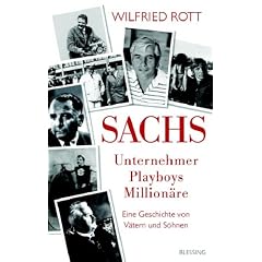 Sachs - Unternehmer, Playboys, Million�re. Eine Geschichte von V�tern und S�hnen