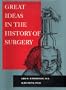 Great Ideas in the History of Surgery