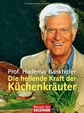 Die heilende Kraft der K�chenkr�uter - Prof. Hademar Bankhofer