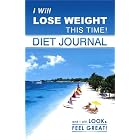 I Will Lose Weight This Time! Diet Journal by Alex Lluch