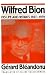 Wilfred Bion: His Life and Works, 1897-1979