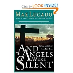 And the Angels Were Silent: Walking with Christ toward the Cross (Lucado, Max)