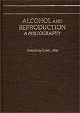 Alcohol and Reproduction: A Bibliography