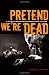 Image of Pretend We're Dead: Capitalist Monsters in American Pop Culture