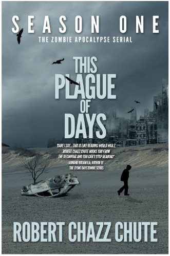 This Plague of Days Season One (The Zombie Apocalypse Serial Book 1)