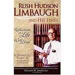 Rush Hudson Limbaugh and His Times: Reflections on a Life Well Lived book cover