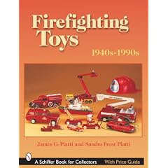 Firefighting Toys: 1940s-1990s by James Piatti