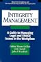 Integrity Management: A Guide to Managing Legal and Ethical Issues in the Workplace