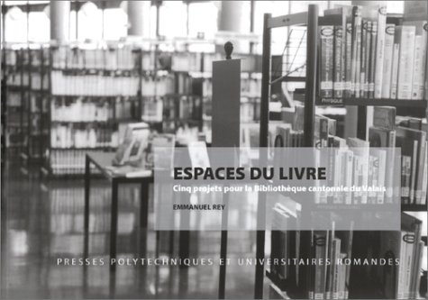City Travel Guides Discounted  Search : Espaces du livre: Cinq projets pour la Bibliothèque cantonale du Valais