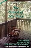 The Sound of His Voice: Everyday Principles for Listening to God