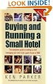 Buying and Running a Small Hotel: The Complete Guide to Setting Up and Managing Your Own Hotel, Guest House or B & B