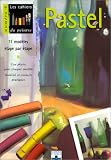Pastel : 11 mod�les �tape par �tape