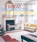 Mary Gilliatts Great Renovations and Restorations: A New Life for Older Homes