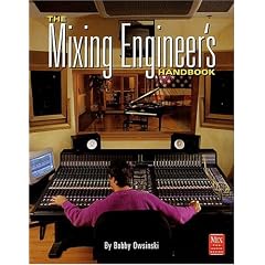 The Mixing Engineer's Handbook (Mix Pro Audio Series)