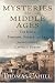 Mysteries of the Middle Ages: The Rise of Feminism, Science, and Art from the Cults of Catholic Europe