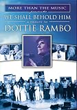We Shall Behold Him: A Tribute to Dottie Rambo [2003] (REGION 1) (NTSC)