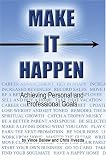 Make It Happen: Achieving Personal and Professional Goals