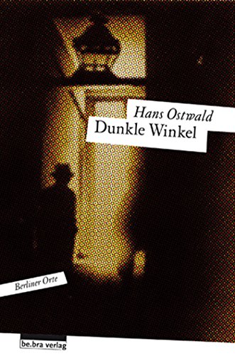 Dunkle Winkel: Berliner Orte (German Edition)