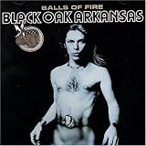 Black Oak Arkansas - Balls of Fire