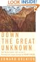 Down the Great Unknown: John Wesley Powell's 1869 Journey of Discovery and Tragedy Through the Grand Canyon