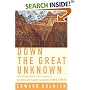 Down the Great Unknown: John Wesley Powell's 1869 Journey of Discovery and Tragedy Through the Grand Canyon