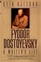 Fyodor Dostoyevsky: A Writer's Life