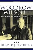ISBN: 0742515176 - Woodrow Wilson and the Roots of Modern Liberalism (American Intellectual Culture)