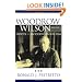Woodrow Wilson and the Roots of Modern Liberalism (American Intellectual Culture)