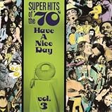 Super Hits of the '70s: Have a Nice Day, Vol. 3