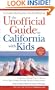 The Unofficial Guide(r) to California with Kids, 3rd Edition