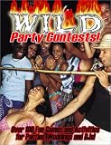 Wild Party Contests: Over 100 Fun Games and Activities for Parties, Weddings and DJs