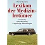Lexikon der Medizin-Irrt�mer. Vorurteile, Halbwahrheiten, fragw�rdige Behandlungen.