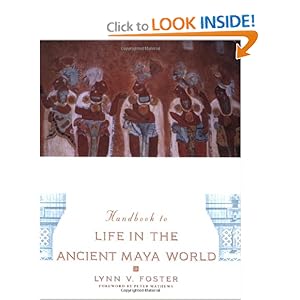 Handbook to Life in the Ancient Maya World - Lynn V. Foster