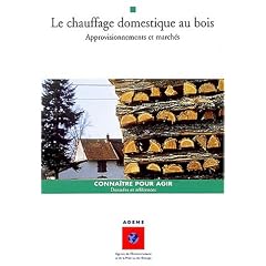 Le chauffage domestique au bois : Approvisionnements et march�s