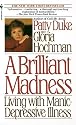 Brilliant Madness: Living with Manic Depressive Illness