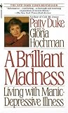Brilliant Madness: Living with Manic Depressive Illness