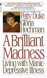 Brilliant Madness: Living with Manic Depressive Illness